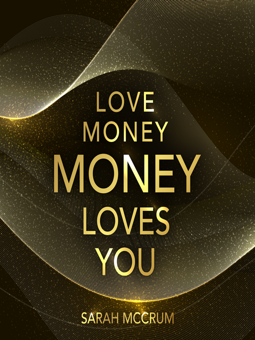 Title details for Love Money, Money Loves You by Sarah McCrum - Available